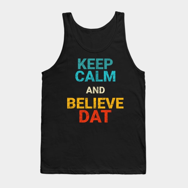 Vintage Retro Keep Calm and Believe DAT Tank Top by heidiki.png